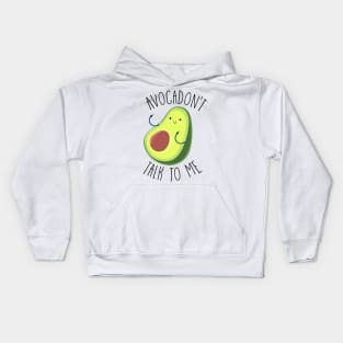 Avocadon't Talk To Me! Kids Hoodie